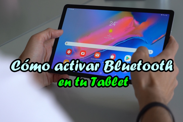 Cómo activar Bluetooth en tu Tablet